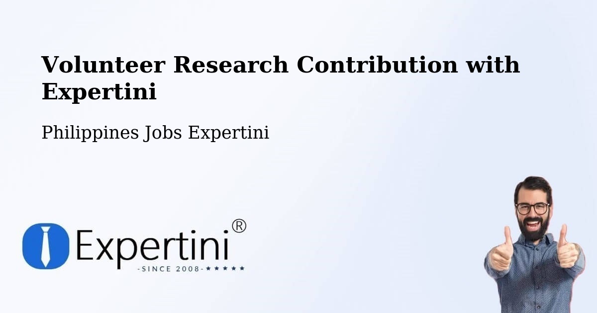 Volunteer Research Contribution with Expertini - Philippines Jobs Expertini